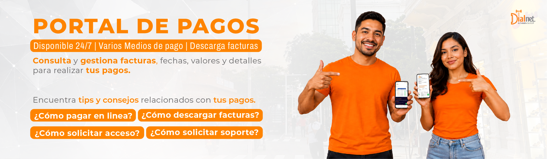 Portal de pagos Dialnet disponible 24 horas. Consulta facturas, descarga facturas, realiza pagos en línea y solicita soporte.